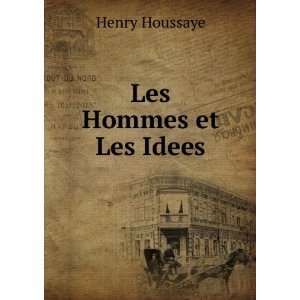  Les Hommes et Les Idees Henry Houssaye Books