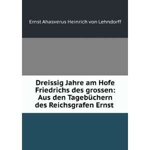   Reichsgrafen Ernst . Ernst Ahasverus Heinrich von Lehndorff Books