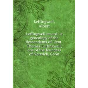   Leffingwell, one of the founders of Norwich, Conn. Albert Leffingwell