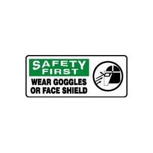  SAFETY FIRST WEAR GOGGLES OR FACE SHIELD (W/GRAPHIC) Sign 