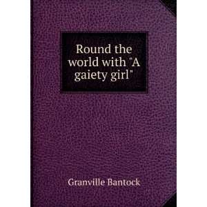    Round the world with A gaiety girl Granville Bantock Books