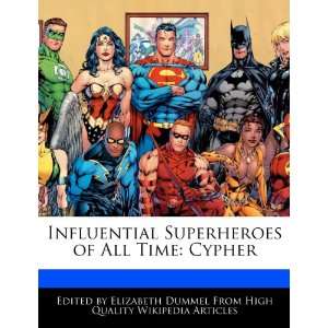  Influential Superheroes of All Time Cypher (9781276207645 