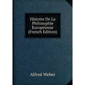 Histoire De La Philosophie EuropÃ©enne (French Edition) Alfred 