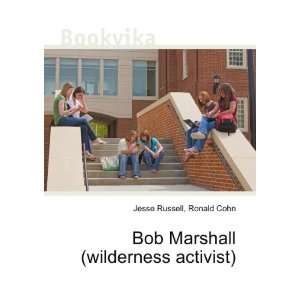 Bob Marshall (wilderness activist) Ronald Cohn Jesse Russell  