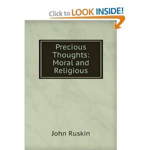  Precious Thoughts Moral and Religious John Ruskin Books
