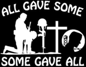 All Gave Some, Some Gave All Vinyl Decal Sticker  