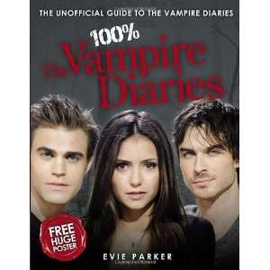 100% The Vampire Diaries: The Unofficial Guide to the Vampire Diaries 
