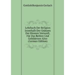   Gebildetere Alter (German Edition) Gottlob Benjamin Gerlach Books