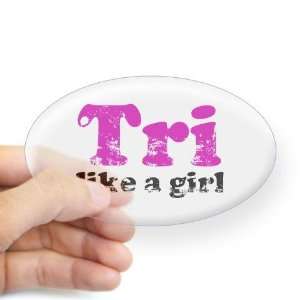  Tri Like a Girl Sticker Oval Health Oval Sticker by 