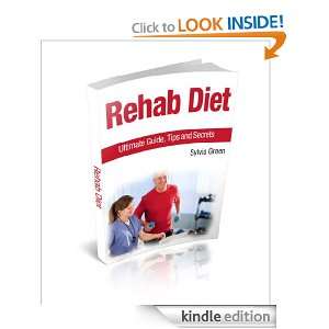 Rehab Diet: Ultimate Guide, Tips and Secrets: Sylvia Green:  