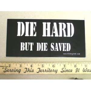    Die Hard But Die Saved Christian Bumper Sticker: Automotive