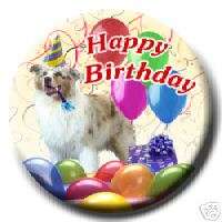 AUSTRALIAN SHEPHERD DOG Happy Birthday PIN BADGE New!  