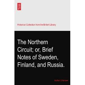  or, Brief Notes of Sweden, Finland, and Russia. Author Unknown Books