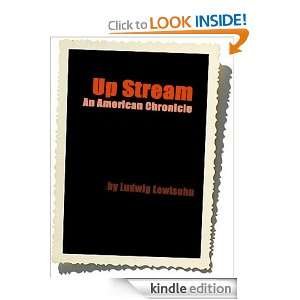 Up Stream An American Chronicle Ludwig Lewisohn   Kindle 