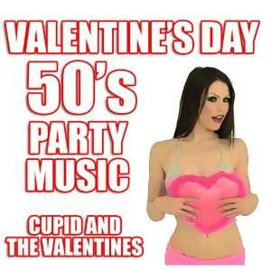    Valentines Day 50s Party Music: Cupid and The Valentines: Music