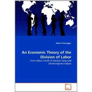  An Economic Theory of the Division of Labor From Adam 