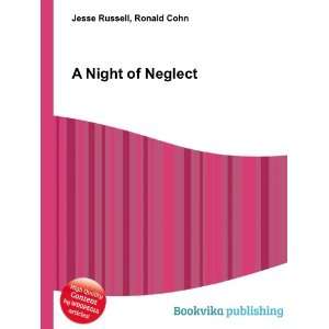 Night of Neglect Ronald Cohn Jesse Russell  Books