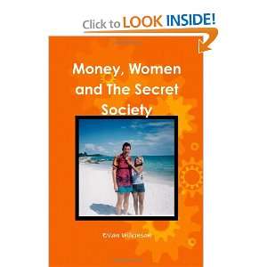  Money, Women And The Secret Society (9781257002443) Books