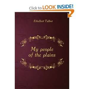  My people of the plains, Ethelbert Talbot Books