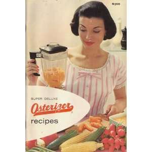  Super Deluxe Osterizer Recipes: John Oster: Books