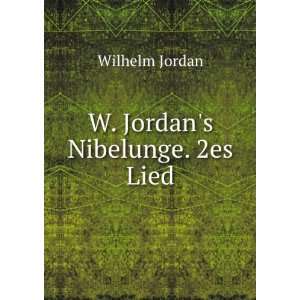  W. Jordans Nibelunge. 2es Lied Wilhelm Jordan Books