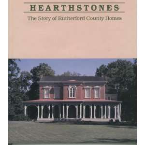  Hearthstones The story of Rutherford County homes Caneta 