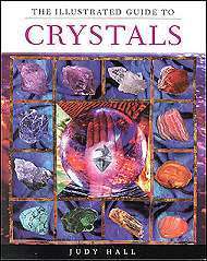 The ILLUSTRATED GUIDE to CRYSTALS by Judy Hall book  