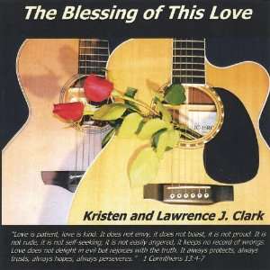  Blessing of This Love Kristen Clark & Lawrence J Music