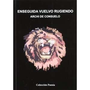  Enseguida Vuelvo Rugiendo (Spanish Edition) (9788493508098 