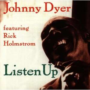  Listen Up Johnny Dyer, Rick Holmstrom Music
