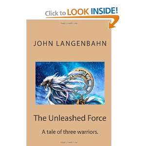  The Unleashed Force (Volume 1) (9781475219098) Sir John 