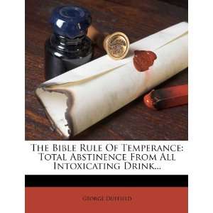  The Bible Rule Of Temperance Total Abstinence From All 
