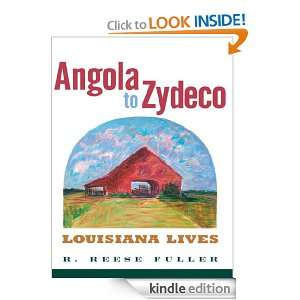 Angola to Zydeco Louisiana Lives R. Reese Fuller  Kindle 