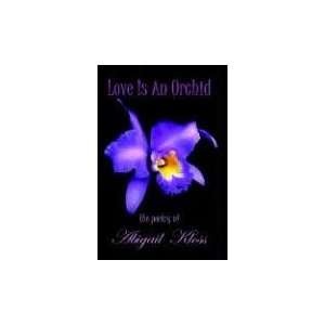   Is An Orchid (9780966095968) Abigail Kloss, Anna Marie Fritz Books