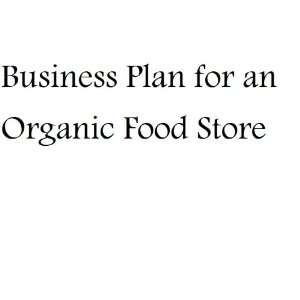 Business Plan for an Organic Food Store (Fill in the Blank Business 