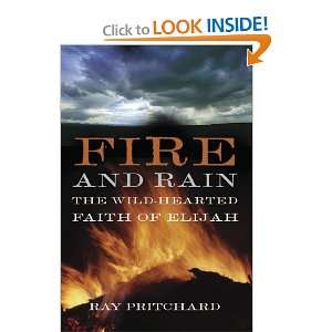  Fire and Rain: The Wild Hearted Faith of Elijah: Ray 