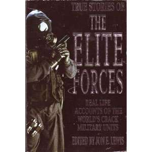 of the Elite Forces Real Life Accounts of the Worlds Crack Military 