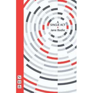  A Single Act (Nick Hern Books) (9781854598844): Jane Bodie 