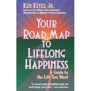  Map to Lifelong Happiness A Guide to the Life You Want (Keyes, Jr 