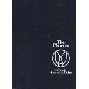  The Phoenix: The Manual of Sigma Alpha Epsilon (7th 