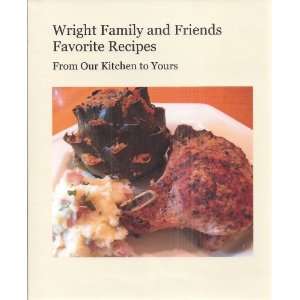  Wright Family and Friends Favorite Recipes From Our 