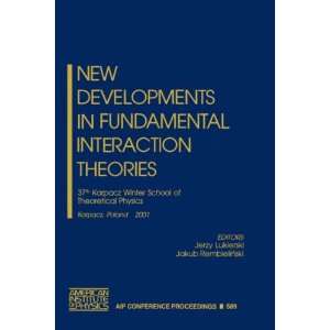 Developments in Fundamental Interaction Theories 37th Karpacz Winter 