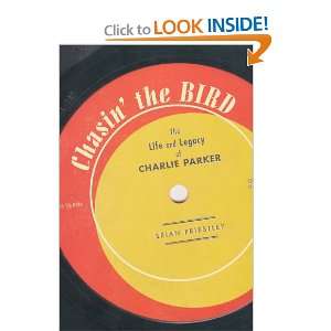  Chasin The Bird: The Life and Legacy of Charlie Parker 