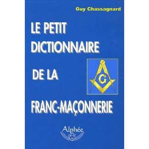    le petit dictionnaire de la franc maconnerie (9782753800380) Books