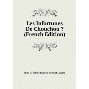  Les Infortunes De Chouchou ? (French Edition) Mme JosÃ 
