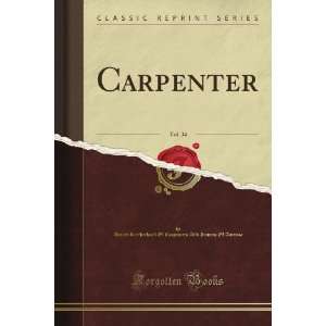 Carpenter, Vol. 34 (Classic Reprint): United Brotherhood Of Carpenters 