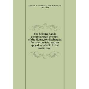  The helping hand comprising an account of the Home, for 