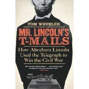   Abraham Lincoln Used the Telegraph to Win the Civil War:  N/A : Books