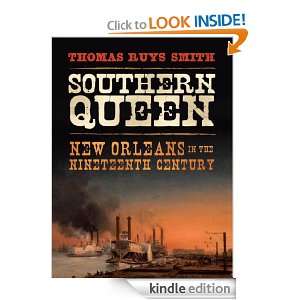 Southern Queen New Orleans in the Nineteenth Century Thomas Ruys 