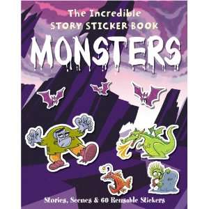 The Incredible Story Sticker Book Monsters Stories, Scenes and 60 